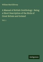 William Macgillivray | A Manual Of British Ornithology : Being A Short...