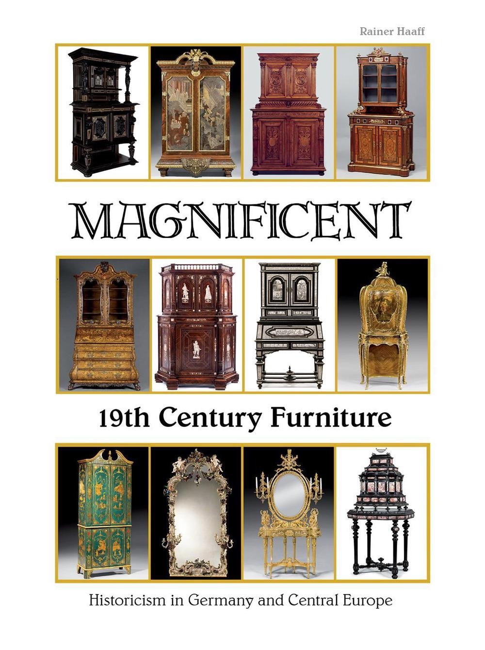 Magnificent 19th Century Furniture: Historicism in Germany and Central Europe by