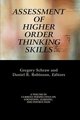 Assessment of Higher Order Thinking Skills -  NEW Gregory Schraw, 2011