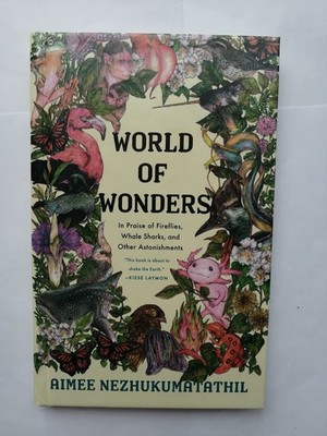 World of Wondwes, In Praise of Fireflies, Whale Sharks, and Other Astonishme...