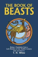 The Book of Beasts : Being a Translation from a Latin Bestiary of the Twe - GOOD