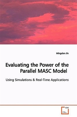 Evaluating the Power of the Parallel Masc Model, Paperback by Jin, Mingxian, ...
