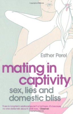 Mating in Captivity By Esther Perel. 9780340943755
