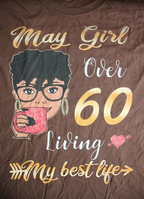 May Girl Over 60- Living My best life  T-Shirt  XL in Brown