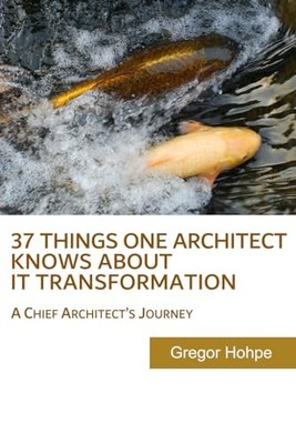 37 Things One Architect Knows About I..., Hohpe, Gregor