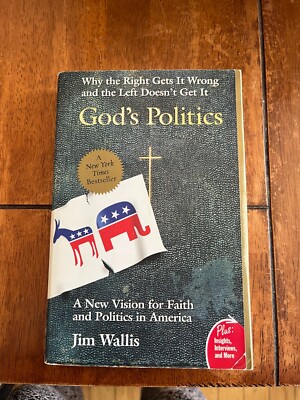 God's Politics : Why the Right Gets It Wrong and the Left Doesn't Get It by Jim