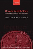 Beyond Morphology Interface Conditions On Word Formation Peter Ackema (U. A.)