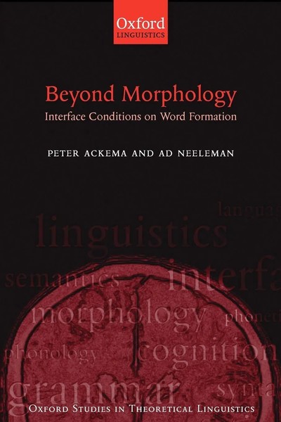Beyond Morphology Interface Conditions On Word Formation Peter Ackema (U. A.)-image