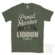 PROUD MEMBER OF THE LIDDON FAMILY T-SHIRT surname last name heritage ancestry