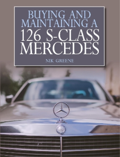 Nik Greene Buying and Maintaining a 126 S-Class Mercedes (Tascabile)