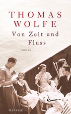 Thomas Wolfe: Von Zeit und Fluss: Roman
