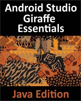 Android Studio Giraffe Essentials - Java Edition: Developing Android Apps Using
