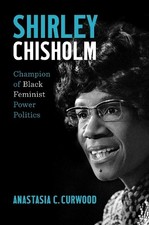 Shirley Chisholm: Champion of Black..., Anastasia C. Cu