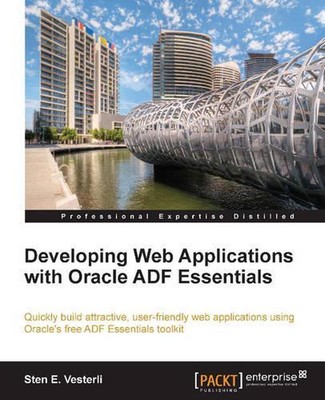 Developing Web Applications with Oracle Adf Essentials by Sten Vesterli (English