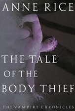 The Tale of the Body Thief (Vampire Chronicles) - Hardcover By Rice, Anne - GOOD