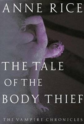 The Tale of the Body Thief (Vampire Chronicles) - Hardcover By Rice, Anne - GOOD