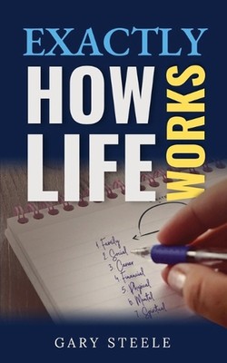 Exactly How Life Works by Gary Steele Paperback Book