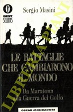 MASINI Sergio - Le battaglie che cambiarono il mondo. Da Maratona alla Guerra d