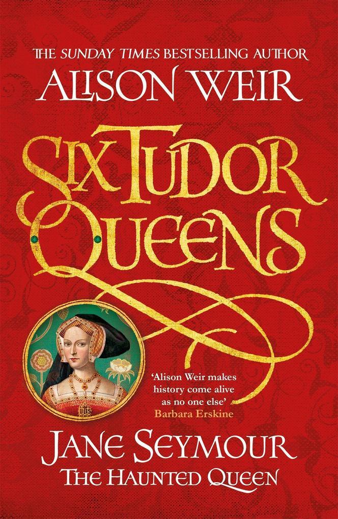 Thumbnail - Six Tudor Queens 3: Jane Seymour, The Haunted Queen | Alison Weir |