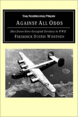 Against All Odds: Shot Down over Occupied Territ- 158976126X, paperback, Worthen
