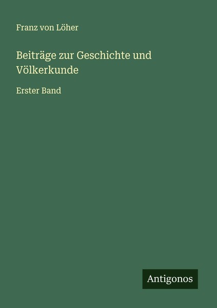 Franz Von LöHer | BeiträGe Zur Geschichte Und VöLkerkunde | Taschenbuch (2025)-image
