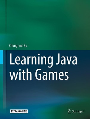 Learning Java with Games | Chong-Wei Xu | Buch | xxiv | Englisch | 2018