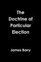 James Barry | The Doctrine Of Particular Election | Taschenbuch | Englisch