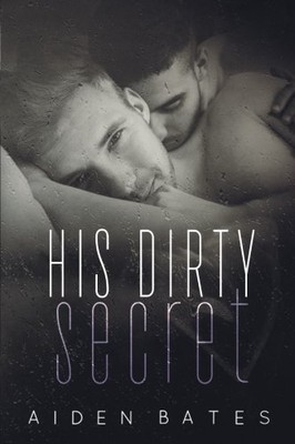 HIS DIRTY SECRET By Aiden Bates **BRAND NEW**
