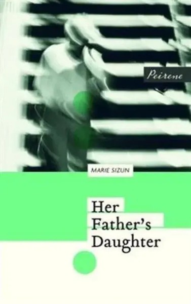 Her Father's Daughter | Marie Sizun | Englisch | Taschenbuch | Peirene Press Ltd-image