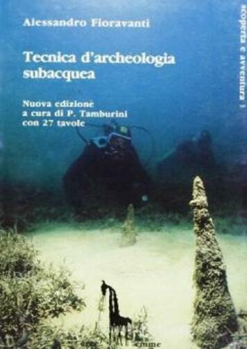 Tecnica d’archeologia subacquea di Alessandro Fioravanti,  1989,  Massari Editor