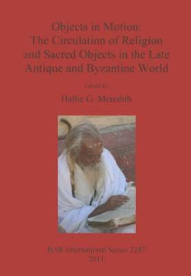 Objects in Motion : The Circulation of Religion and Sacred Objects in the Lat...