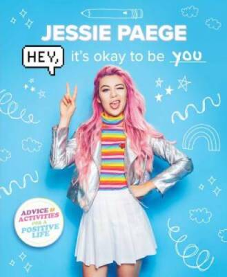 Hey, Itâ??s Okay to Be You - Paperback By Paege, Jessie - GOOD