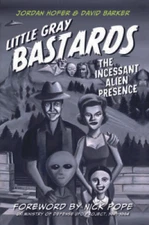 Little Gray Bastards: The Incessant Alien Presence - Hardcover - GOOD