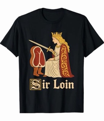 Sir Loin Funny Sirloin Knight Wordplay Pun Meme Humor Medieval Times T-Shirt XL