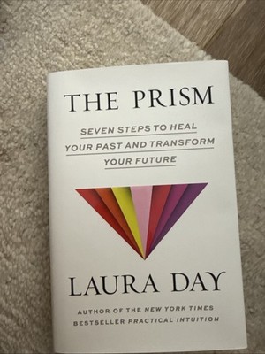 The Prism: Seven Steps to Heal Your Past and Transform Your Future