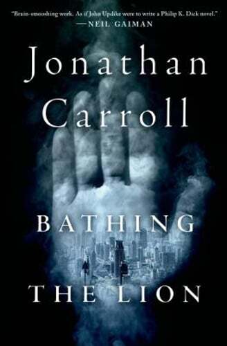 Bathing the Lion by Jonathan Carroll: Used