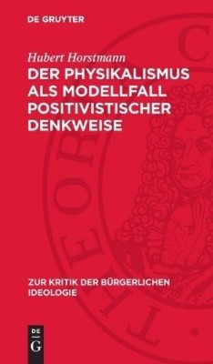 Hubert Horstman Der Physikalismus ALS Modellfall Positivistischer Den (Hardback)