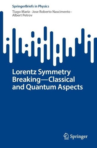 Lorentz Symmetry BreakingClassical and Quantum Aspects - 9783031201196