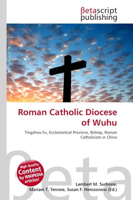 Lambert M. Surhone (u. a.) | Roman Catholic Diocese of Wuhu | Taschenbuch (2026)