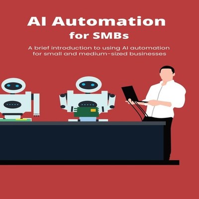 AI Automation for SMBs A brief introduction to using AI automatio