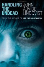 HANDLING THE UNDEAD By John Ajvide Lindqvist - Hardcover **Mint Condition**