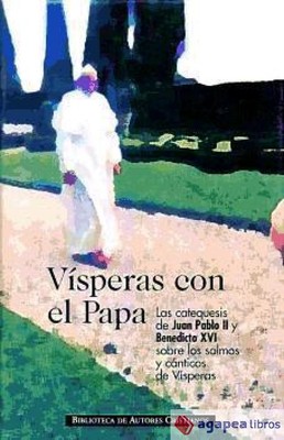 Vísperas con el Papa: las catequesis de Juan Pablo II y Benedicto XVI sobre los 