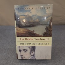 The Hidden Wordsworth Kenneth R Johnston Poet Lover Rebel Spy Hardcover 1st Ed