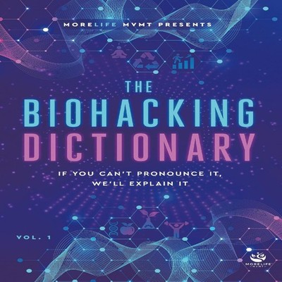MoreLife MVMT Presents The Biohacking Dictionary If You Can't Pro