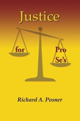 JUSTICE FOR PRO SE'S By Richard A. Posner **BRAND NEW**