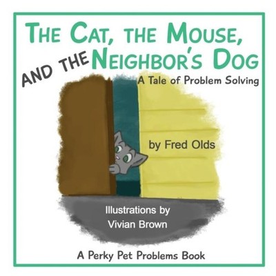 The Cat the Mouse and the Neighbor's Dog A Tale of Problem Solvin