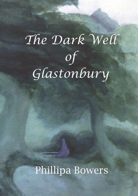 Phillipa Bowers | The Dark Well of Glastonbury | Taschenbuch | Englisch (2014)