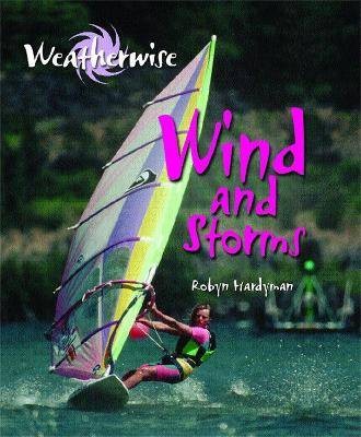 Weatherwise: Wind and Storms, Robyn Hardyman,  Pap
