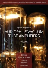Audiophile Vacuum Tube Amplifiers - Design, Construction, Testing, Repairin...