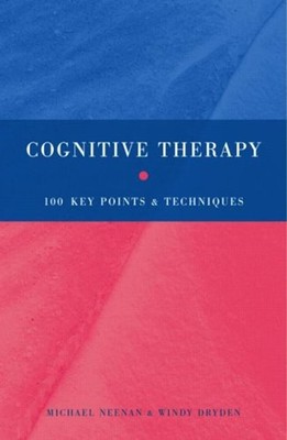 Cognitive Therapy : 100 Key Points and Techniques Michael, Dryden